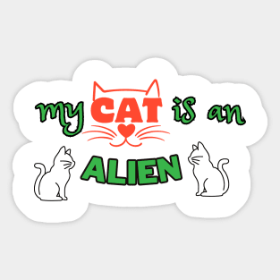 my Cat is an alien Sticker